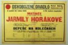 Plakát Osvobozeného divadla: Matinnée na paměť  výročního dne úmrtí Jarmily Horákové